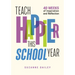 Teach Happier This School Year: 40 Weeks of Inspiration and Reflection