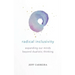 Radical Inclusivity: Expanding Our Minds Beyond Dualistic Thinking