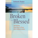 Broken but Blessed: Journeying from Pain to Peace with Unlikely Guides