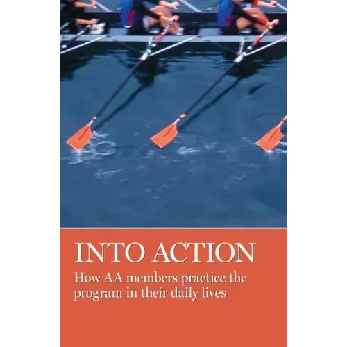 Into Action: How AA Members Practice the Program in Their Daily Lives