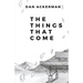 The Things That Come