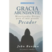 Gracia Abundante: Misericordia Divina para el más grande pecador