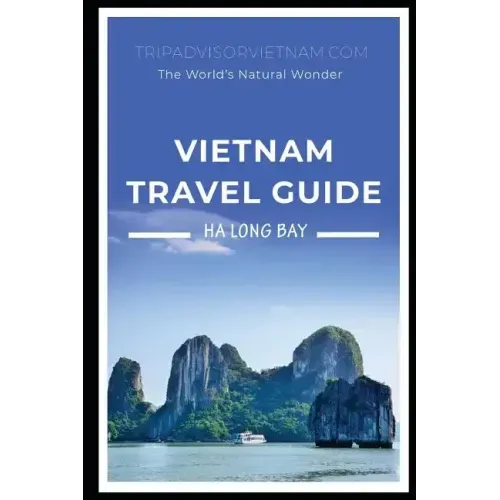 Vietnam Travel Book: Ha Long Bay - The World