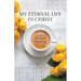 My Eternal Life in Christ: A 30 day devotional by Meli.C