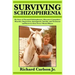 Surviving Schizophrenia: My Story of Paranoid Schizophrenia, Obsessive-Compulsive Disorder, Depression, Anosognosia, Suicide, and Treatment and