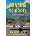 Chasing the Squirrel: The Pursuit of Notorious Drug Smuggler Wally Thrasher