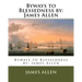 Byways to Blessedness by: James Allen