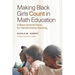 Making Black Girls Count in Math Education: A Black Feminist Vision for Transformative Teaching