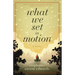 What We Set In Motion