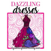Dazzling Dresses & Fabulous Fashion Coloring Book: Great Gift for Fashion Designers and Fashionistas - Kids, Teens, Tweens, Adults and Seniors Can Get