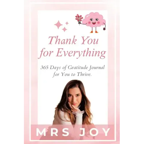 Thank You For Everything: 365-Days of Gratitude Journal for You to Thrive