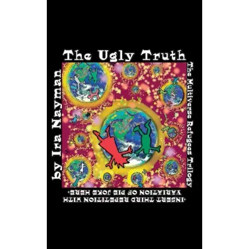 The Ugly Truth: The Multiverse Refugees Trilogy: