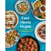 East Meets Vegan: The Best of Asian Home Cooking, Plant-Based and Delicious