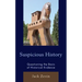 Suspicious History: Questioning the Basis of Historical Evidence