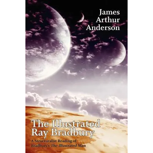The Illustrated Ray Bradbury: A Structuralist Reading of Bradbury's The Illustrated Man