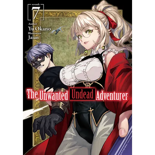 The Unwanted Undead Adventurer (Light Novel): Volume 7: Volume 7