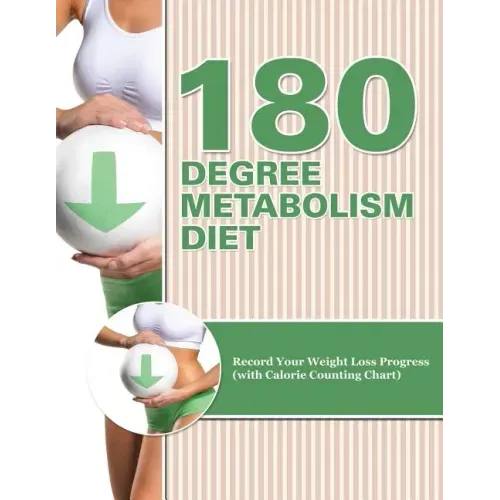 180 Degree Metabolism Diet: Track Your Diet Success (with Food Pyramid, Calorie Guide and BMI Chart)