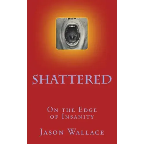 Shattered: On the Edge of Insanity