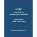 HVAC for ARCHITECTS and ARCHITECTURAL ENGINEERS: A Practical Guide to HVAC Design