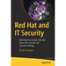 Red Hat and It Security: With Red Hat Ansible, Red Hat Openshift, and Red Hat Security Auditing