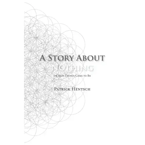 A Story About Nothing: Or How Things Came to Be