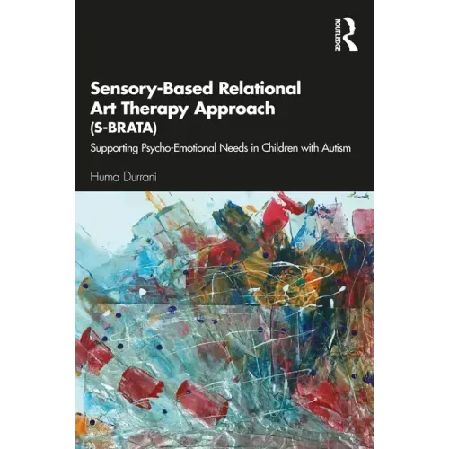 Sensory-Based Relational Art Therapy Approach (S-BRATA): Supporting Psycho-Emotional Needs in Children with Autism