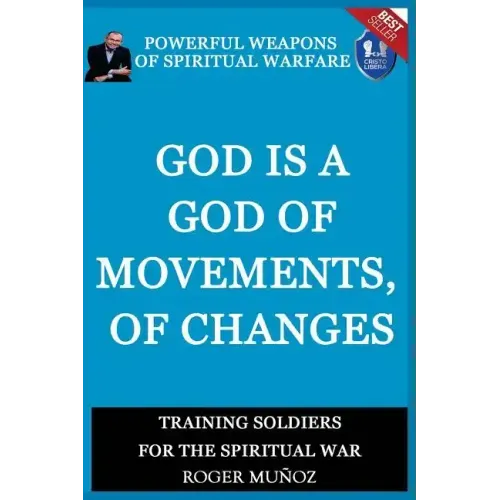 God is a God of Movements, of Change.: Powerful Weapons of Spiritual Warfare