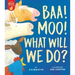 Baa! Moo! What Will We Do?