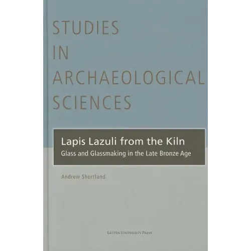 Lapis Lazuli from the Kiln: Glass and Glassmaking in the Late Bronze Age