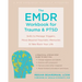 The Emdr Workbook for Trauma and Ptsd: Skills to Manage Triggers, Move Beyond Traumatic Memories, and Take Back Your Life