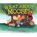 What about Moose?