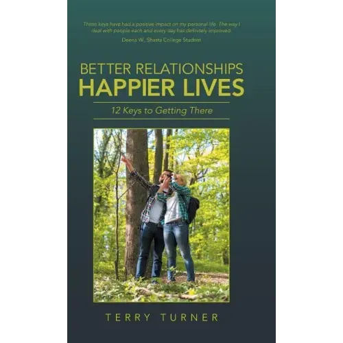 Better Relationships Happier Lives: 12 Keys to Getting There