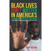 Black Lives Don't Matter In America's Criminal Justice System