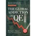 The Global Addiction to Qe: The Most Important Topic Affecting Your Retirement: An Investor's Guide
