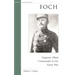 Foch: Supreme Allied Commander in the Great War