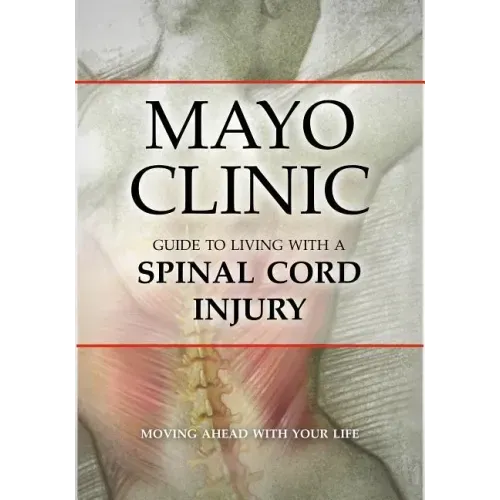 Mayo Clinic Guide to Living with a Spinal Cord Injury