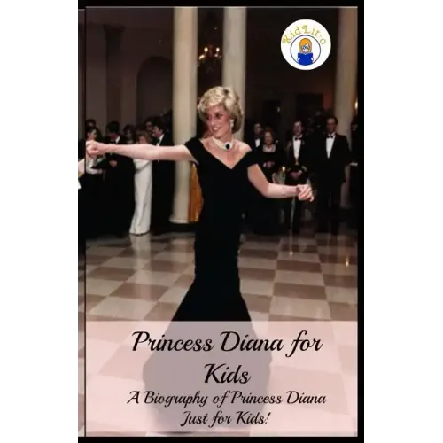 Princess Diana for Kids: A Biography of Princess Diana Just for Kids!