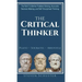 The Critical Thinker: The Path To Better Problem Solving, Accurate Decision Making, and Self-Disciplined Thinking