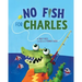 No Fish for Charles