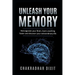Unleash Your Memory: Reinvigorate Your Brain, Learn Anything Faster and Discover Your Extraordinary Life