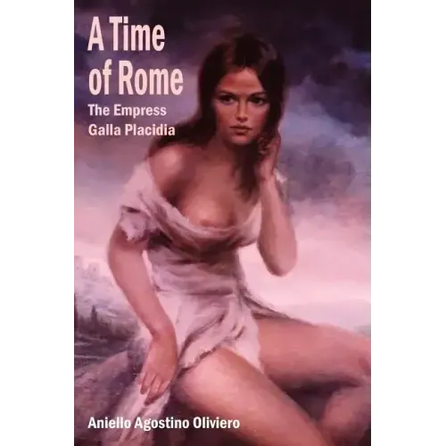 A Time of Rome: The Empress Galla Placidia