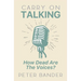 Carry On Talking: How Dead Are the Voices?