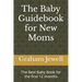 The Baby Guidebook for New Moms: The Best Baby Book for the first 12 months