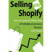 Selling on Shopify: How to Create an Online Store & Profitable eCommerce Busines