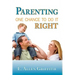 Parenting: One Chance To Do It Right