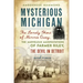 Mysterious Michigan: The Lonely Ghost of Minnie Quay, the Marvelous Manifestations of Farmer Riley, the Devil in Detroit & More