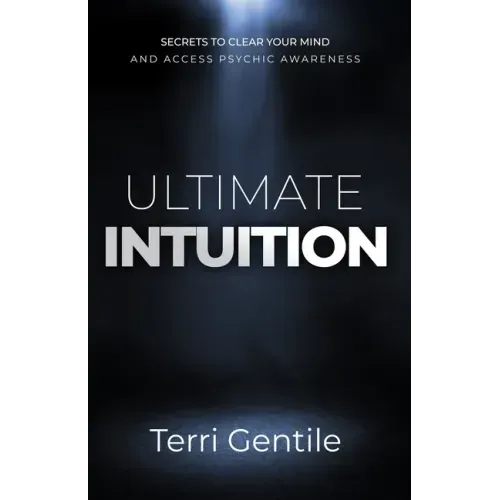Ultimate Intuition: Secrets to Clear Your Mind and Access Psychic Awareness