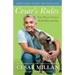 Cesar's Rules: Your Way to Train a Well-Behaved Dog
