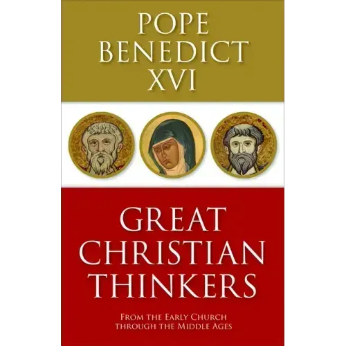 Great Christian Thinkers: From the Early Church through the Middle Ages