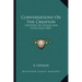 Conversations On The Creation: Chapters On Genesis And Evolution (1881)